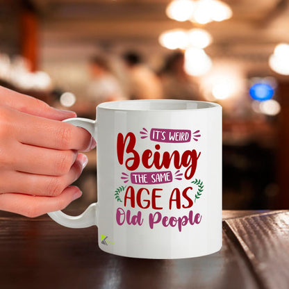 Kruzroyal Funny Birthday Mug | Weird Being Same Age As Old People | 40th 50th 60th Birthday Gift for Women Men Mum Dad | Novelty 11oz