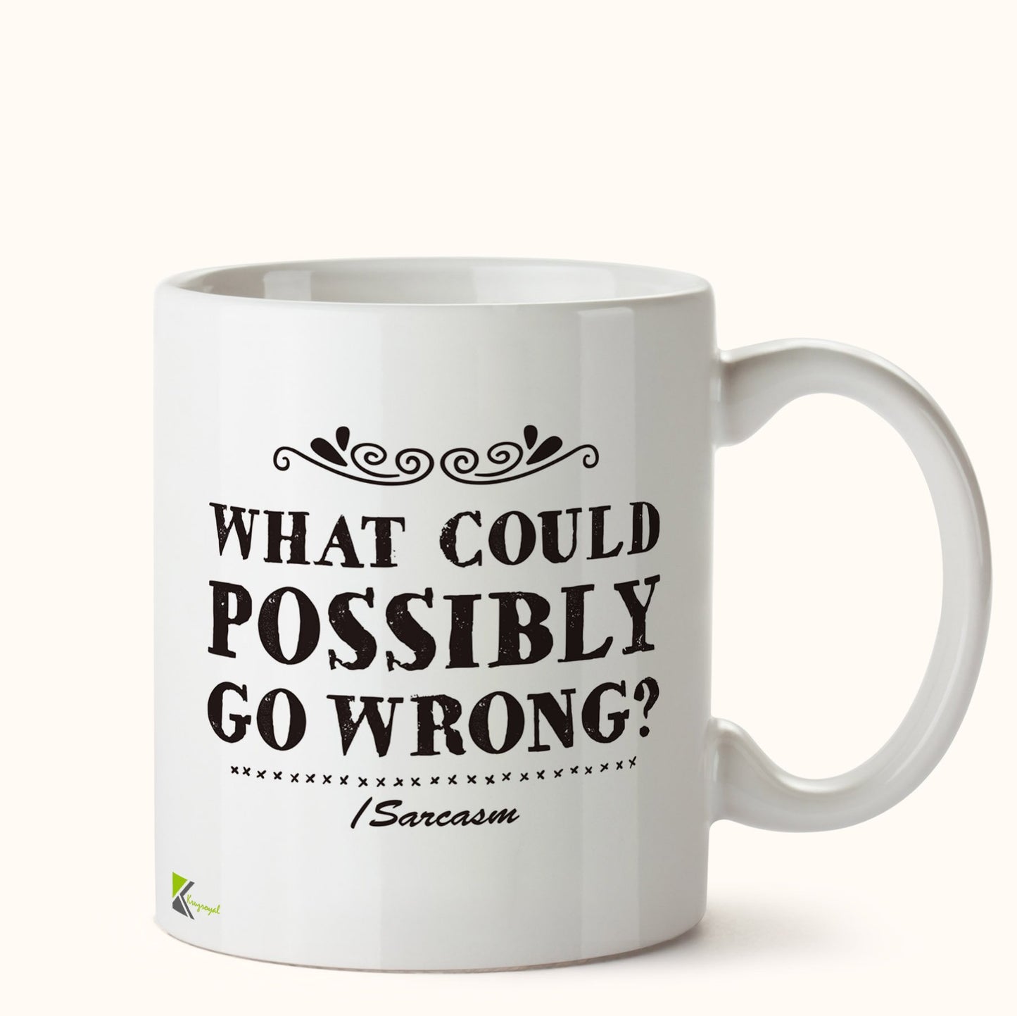 Kruzroyal DZ462 What Could Possibly go Wrong? Sarcasm Funny Novelty Great Gift Idea Coffee Tea Mug