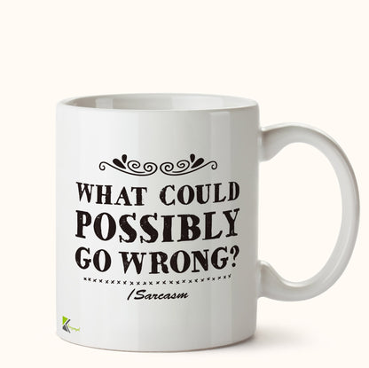 Kruzroyal DZ462 What Could Possibly go Wrong? Sarcasm Funny Novelty Great Gift Idea Coffee Tea Mug