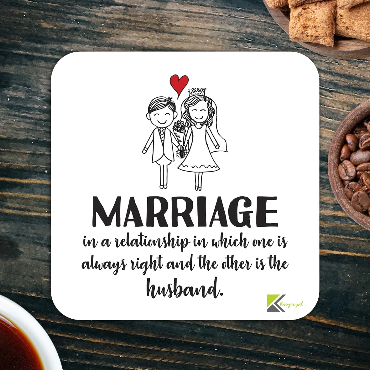 CS260 Marriage in a Relationship in which one is Always Right and The Other is The Husband.Novelty Funny Coffee Tea Drink Gift Glossy MDF Wooden Coaster