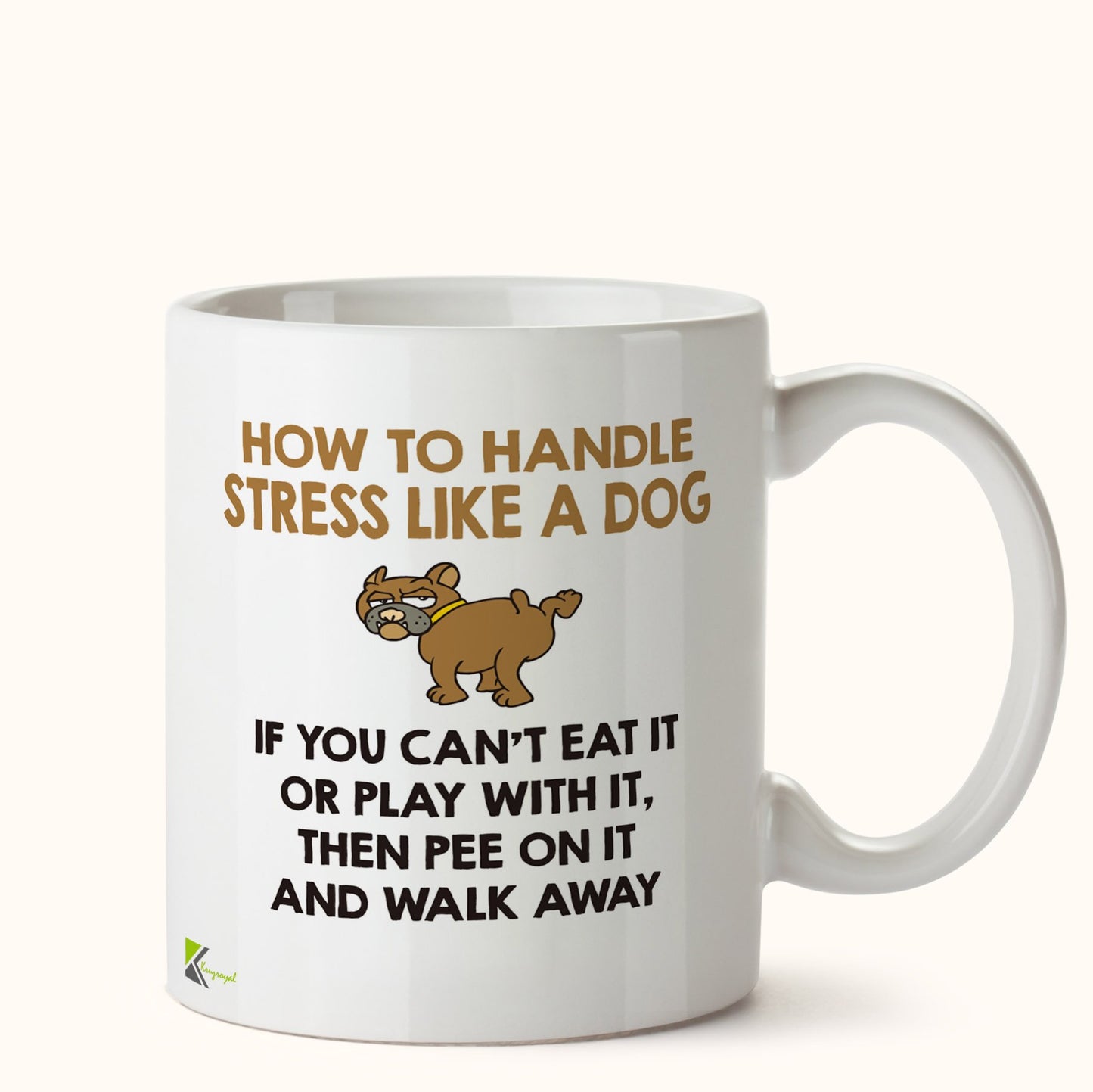 Kruzroyal DZ435 How to Handle Stress Like a Dog, If You Can't eat it or Play with it, Then Pee on it and Walk Away Funny Novelty Great Gift Idea Coffee Tea Mug
