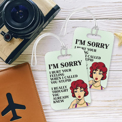 LT101 I'm Sorry I Hurt Your Feeling When I Called You Stupid I Really Thought You Already Knew Novelty Funny Unique Designer Gift Glossy Plastic Suitcase Luggage Tag