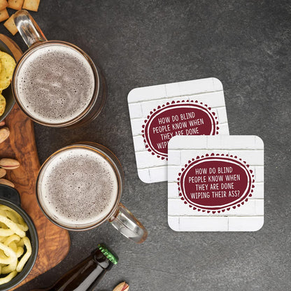 CS778 How do Blind People Know When They are Done Wiping Their Ass? Novelty Funny Coffee Tea Drink Gift Glossy MDF Wooden Coaster