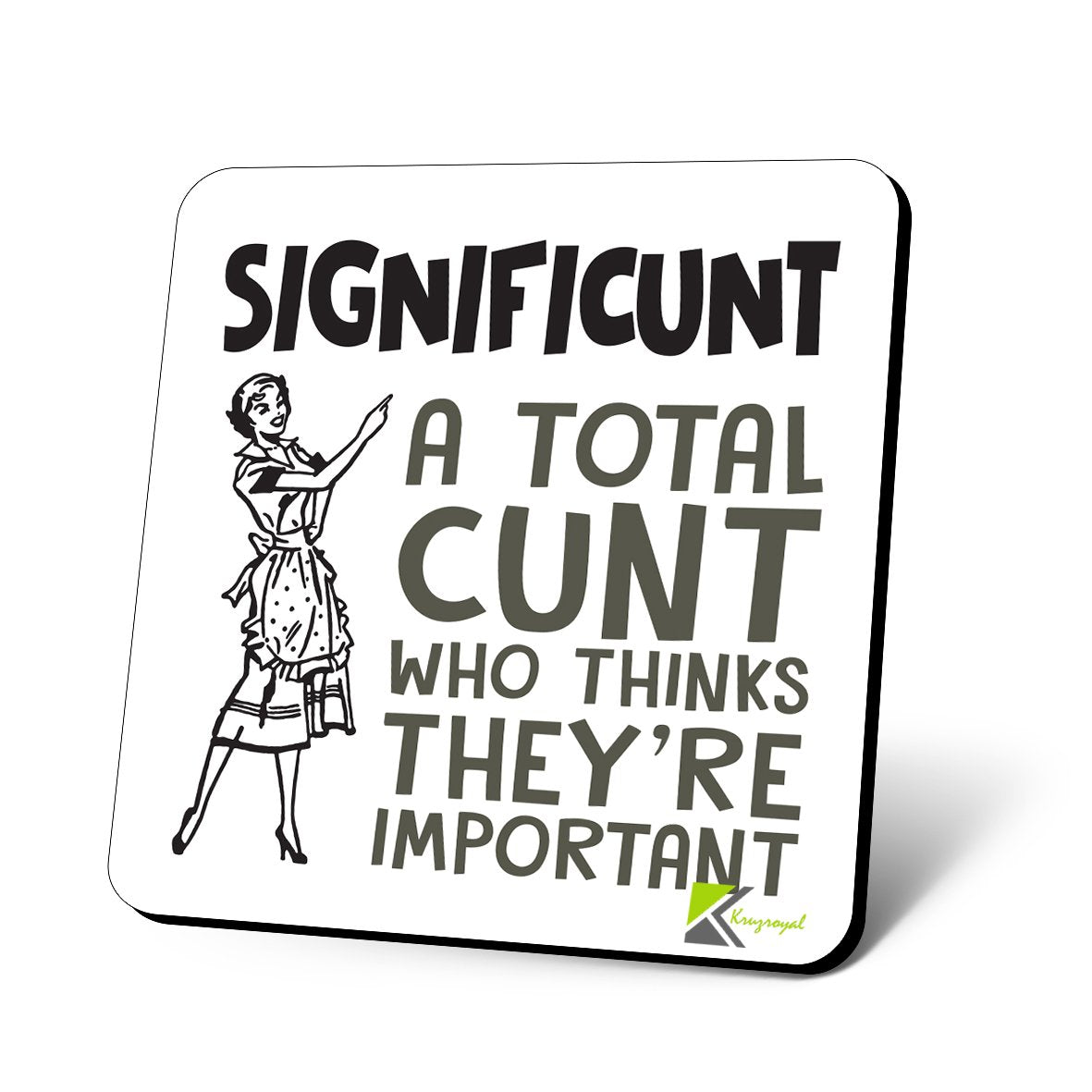 CS985 Significunt : A Total cunt who Think They're Important Novelty Funny Coffee Tea Drink Gift Glossy MDF Wooden Coaster