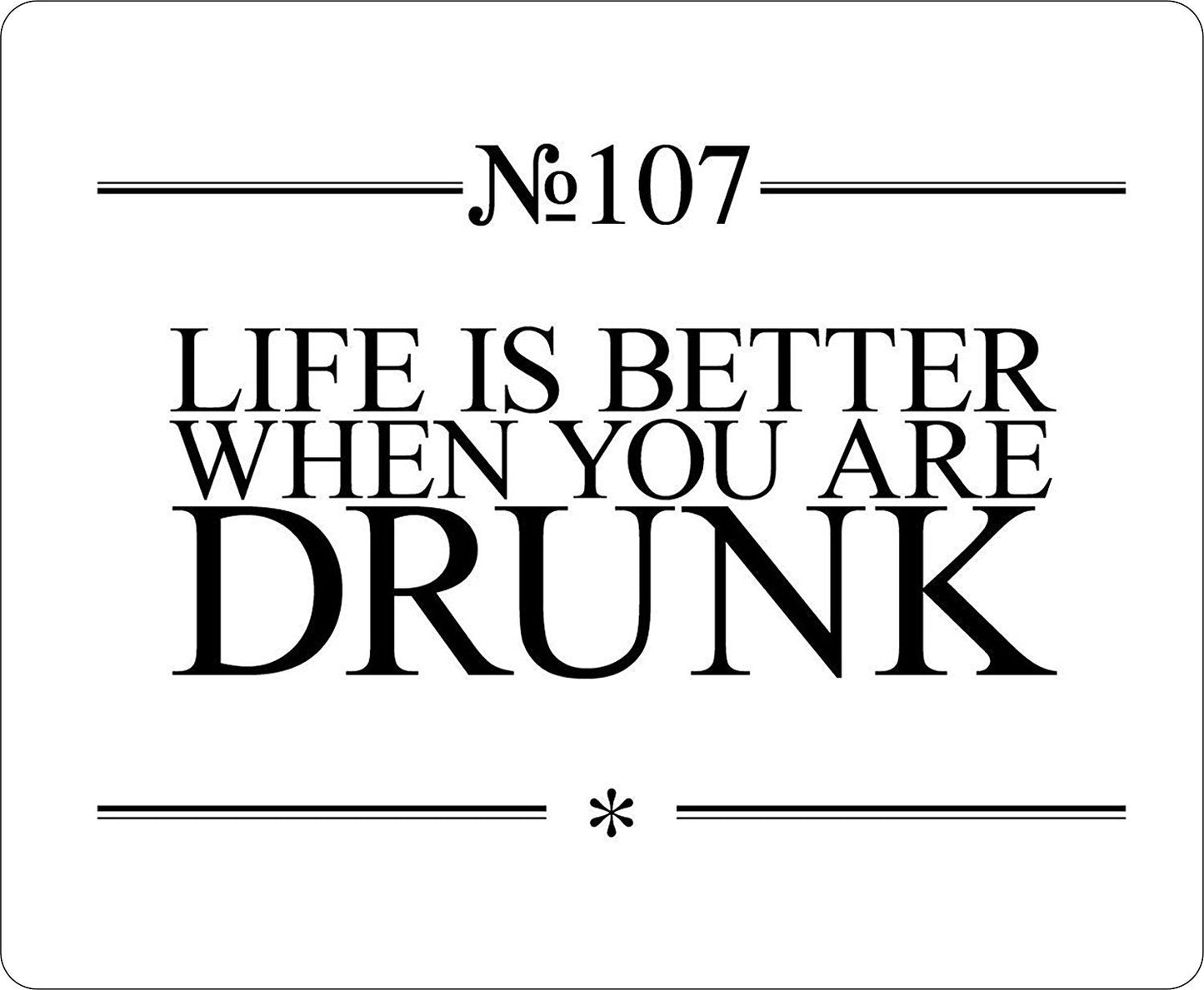 Life is better when you are drunk quote Mousemat / Pad Anti Slip Computer PC Mouse Mat