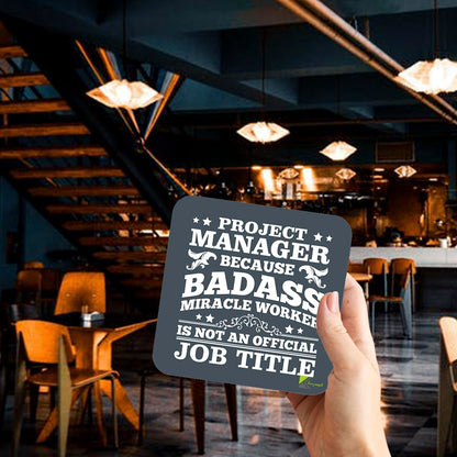 CS168 Project manager because badass miracle worker is not an official job title. Novelty Funny Coffee Tea Drink Gift Glossy MDF Wooden Coaster | Gifts for PM, Colleagues, Boss