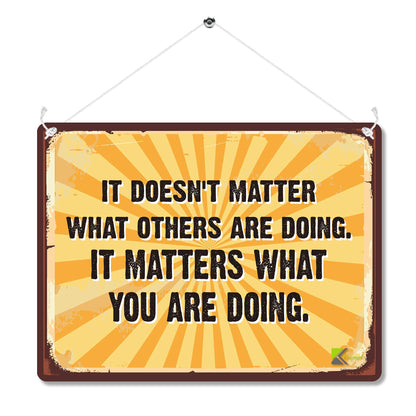 Kruzroyal MP155 It doesn't matter what others are doing. It matters what you are doing. Funny Novelty Retro Vintage Metal Wall Sign Plaque 20cm x 15cm