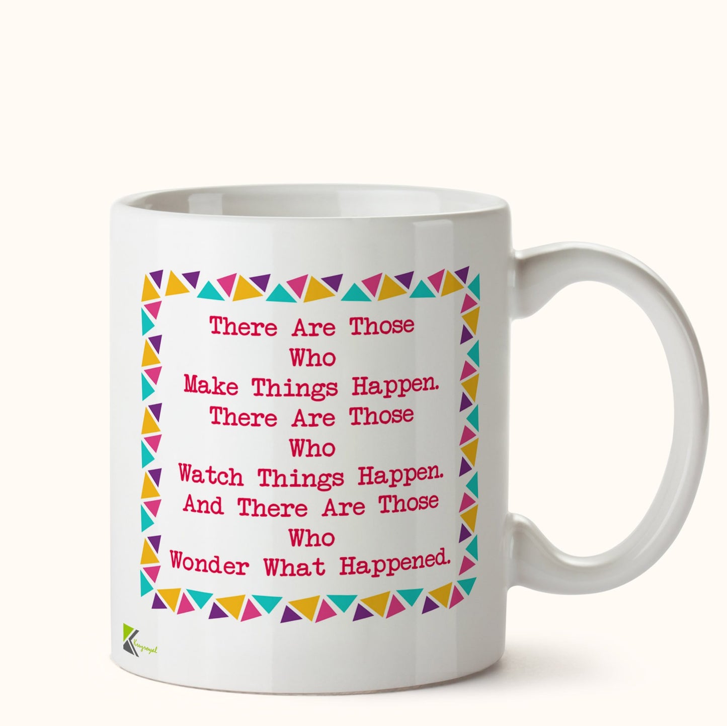 Kruzroyal DZ458 There are Those who Make Things Happen. There are Those who Watch Things Happen. and There are Those who Wonder What Happened. Funny Novelty Great Gift Idea Coffee Tea Mug