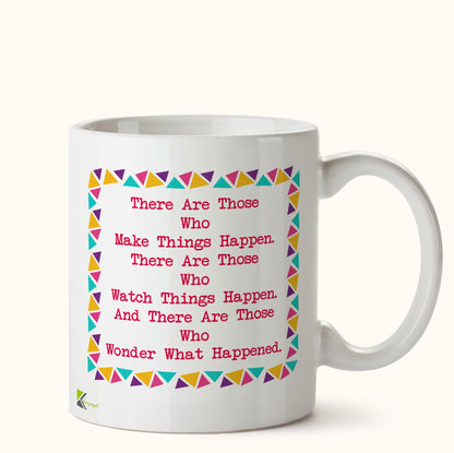 Kruzroyal DZ458 There are Those who Make Things Happen. There are Those who Watch Things Happen. and There are Those who Wonder What Happened. Funny Novelty Great Gift Idea Coffee Tea Mug
