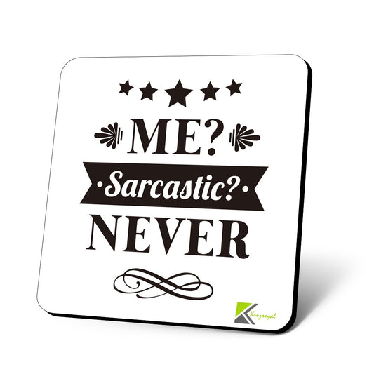 CS884 Me? Sarcastic ? Never Novelty Funny Coffee Tea Drink Gift Glossy MDF Wooden Coaster