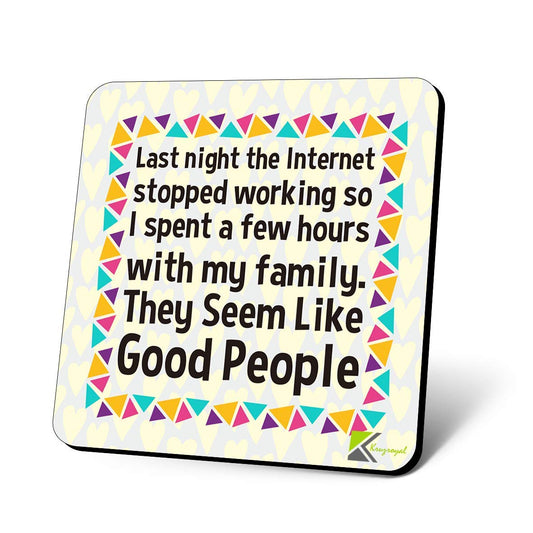 CS1153 Last Night The Internet Stopped Working, My Family Seem Like Good People Novelty Funny Coffee Tea Drink Gift Glossy MDF Wooden Coaster