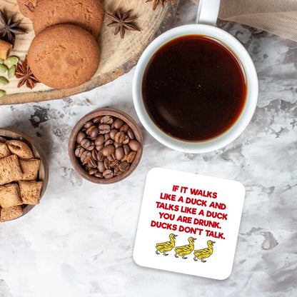 CS429 If it Walks Like a Duck and Talks Like a Duck You are Drunk. Ducks Don't Talk. Novelty Funny Coffee Tea Drink Gift Glossy MDF Wooden Coaster
