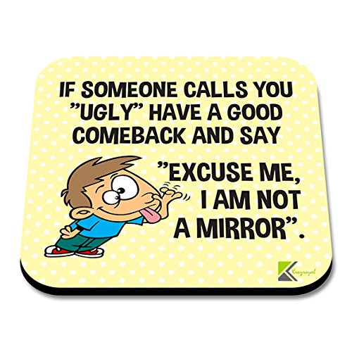 CS197 If Someone Calls You "Ugly", Have a Good Comeback and say "Excuse me, i am not a Mirror" Novelty Funny Coffee Tea Drink Gift Glossy MDF Wooden Coaster