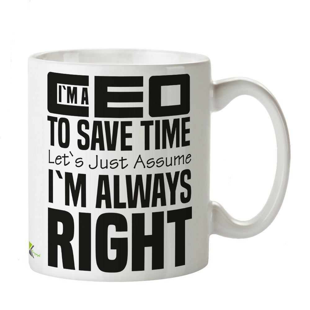 Kruzroyal DZ369 I'm a CEO,to Save time Let's just Assume I'm Always Right Funny Novelty Great Gift Idea Coffee Tea Mug
