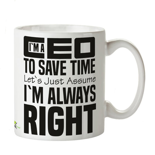 Kruzroyal DZ369 I'm a CEO,to Save time Let's just Assume I'm Always Right Funny Novelty Great Gift Idea Coffee Tea Mug
