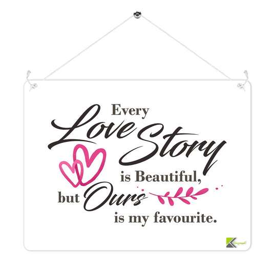 MP239 Every love story is beautiful, but ours is my favourite Funny Novelty Retro Vintage Metal Wall Sign Plaque 20cm x 15cm