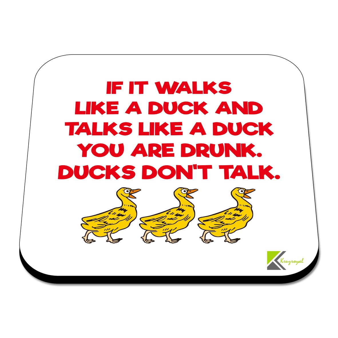 CS429 If it Walks Like a Duck and Talks Like a Duck You are Drunk. Ducks Don't Talk. Novelty Funny Coffee Tea Drink Gift Glossy MDF Wooden Coaster