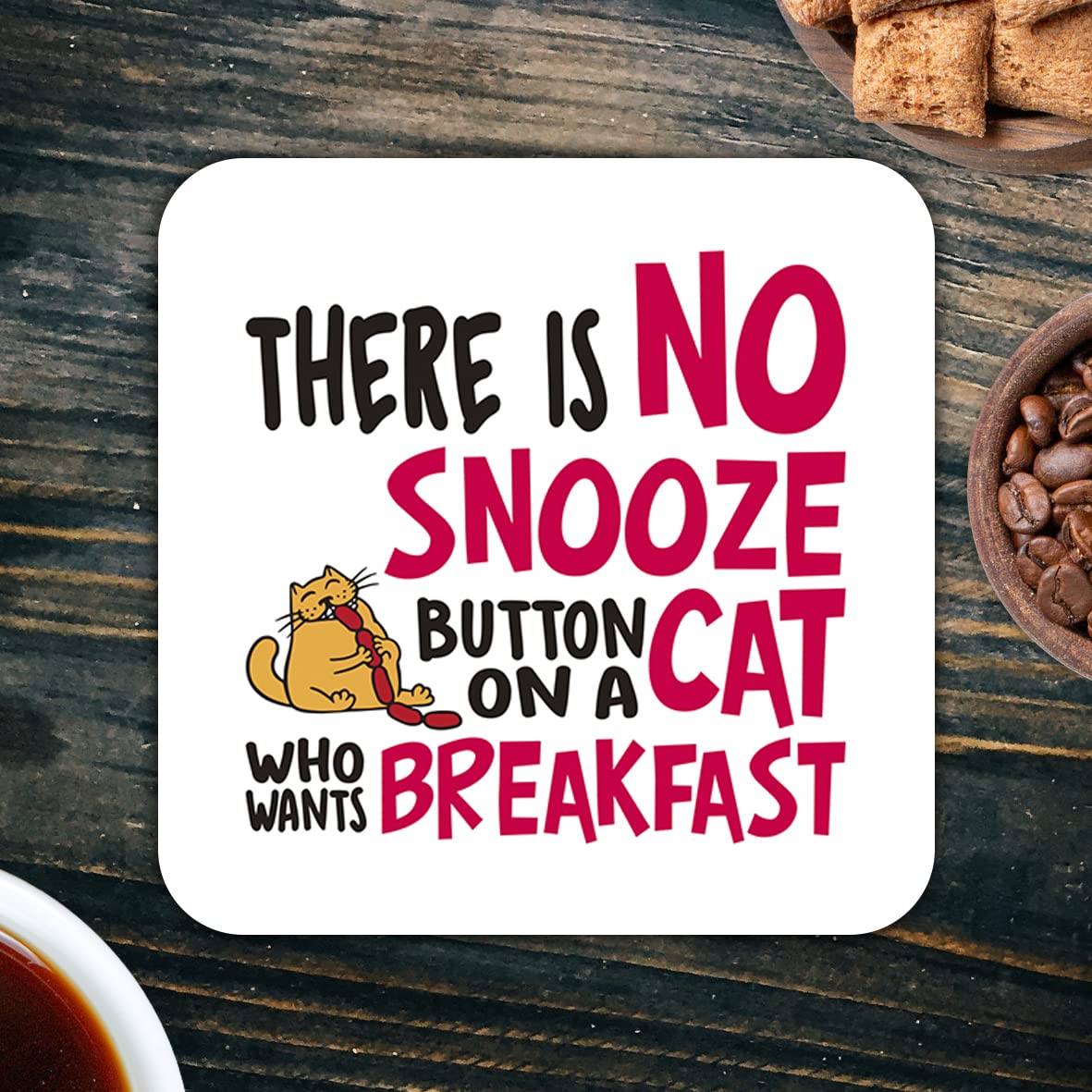 CS485 There is no snooze button on a cat who wants breakfast Novelty Funny Coffee Tea Drink Gift Glossy MDF Wooden Coaster