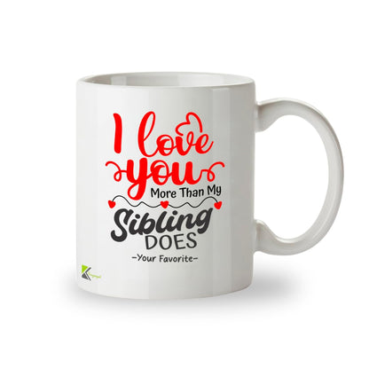 Kruzroyal DZ970 Funny Sibling Mug - I Love You More Than My Sibling Does - Your Favorite Sarcastic Brother Sister Gift - Witty Sibling Rivalry Coffee Cup - 11oz White Ceramic