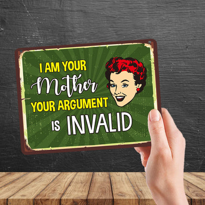 Kruzroyal MP199 I am your mother your argument is invalid Funny Novelty Retro Vintage Metal Wall Sign Plaque 20cm x 15cm