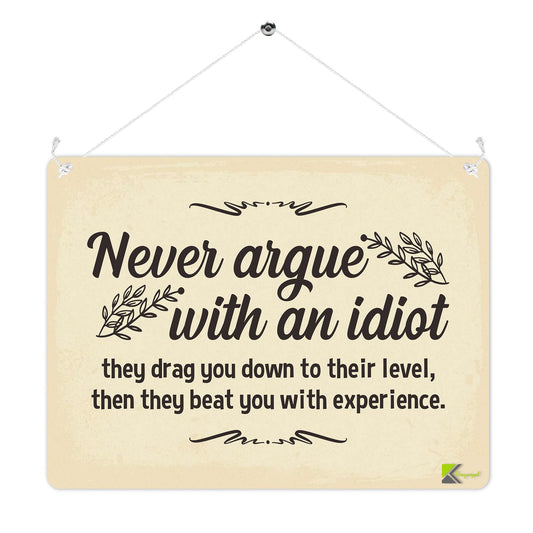 MP214 Never argue with an idiot Quote Funny Novelty Retro Vintage Metal Wall Sign Plaque 20cm x 15cm