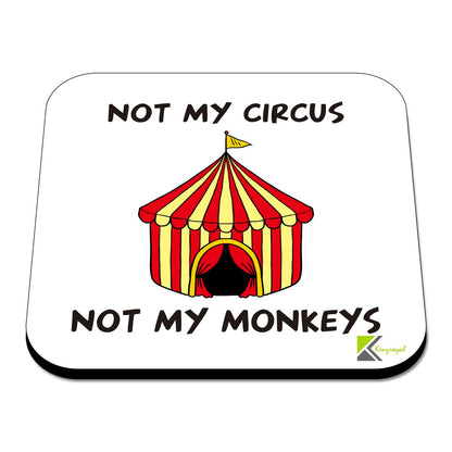 CS408 Not My Circus not My Monkeys Novelty Funny Coffee Tea Drink Gift Glossy MDF Wooden Coaster