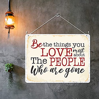 Kruzroyal MP479 Be the things you loved most about the people who are gone Funny Novelty Retro Vintage Metal Wall Sign Plaque 20cm x 15cm