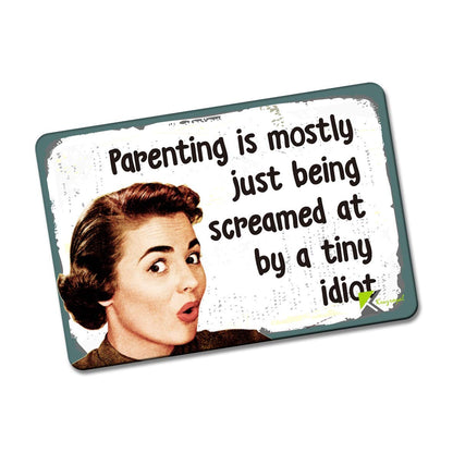 Kruzroyal FM196 Parenting is mostly just being screamed at by a tiny idiot Novelty Funny Gift Idea Glossy Rectangle Metal Fridge Magnet
