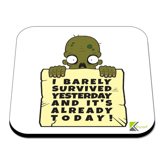 CS325 I Barely Survived Yesterday and It's Already Today! Novelty Funny Coffee Tea Drink Gift Glossy MDF Wooden Coaster