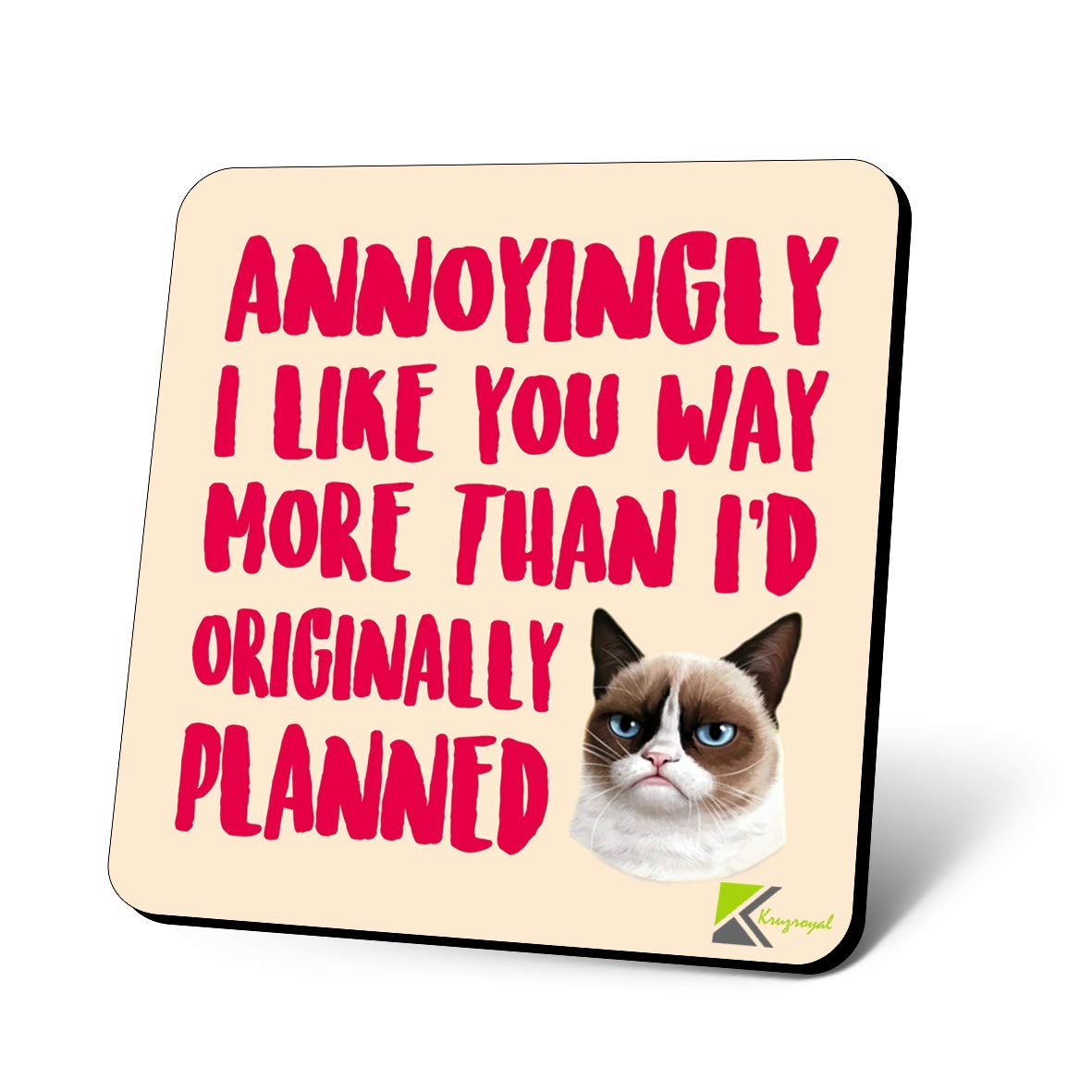 CS1163 Annoyingly i Like You Way More Than I'd Originally Planned Novelty Funny Coffee Tea Drink Gift Glossy MDF Wooden Coaster