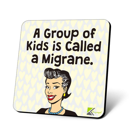 CS1160 A Group of Kids is Called a migrane Novelty Funny Coffee Tea Drink Gift Glossy MDF Wooden Coaster