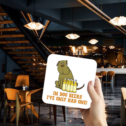 CS476 in Dog Beers I've only had one! Novelty Funny Coffee Tea Drink Gift Glossy MDF Wooden Coaster