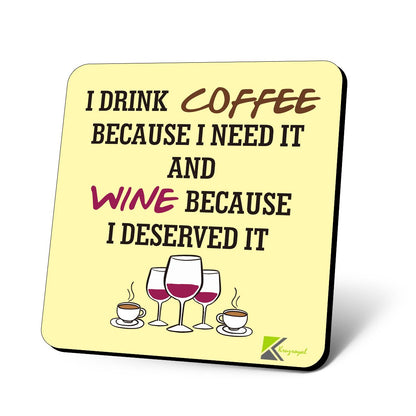 CS671 I Drink Coffee Because i Need it and Wine Because i Deserved it Novelty Funny Coffee Tea Drink Gift Glossy MDF Wooden Coaster