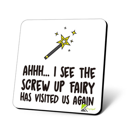 CS719 Ahhh.. I See The Screw up Fairy has Visited us Again Novelty Funny Coffee Tea Drink Gift Glossy MDF Wooden Coaster