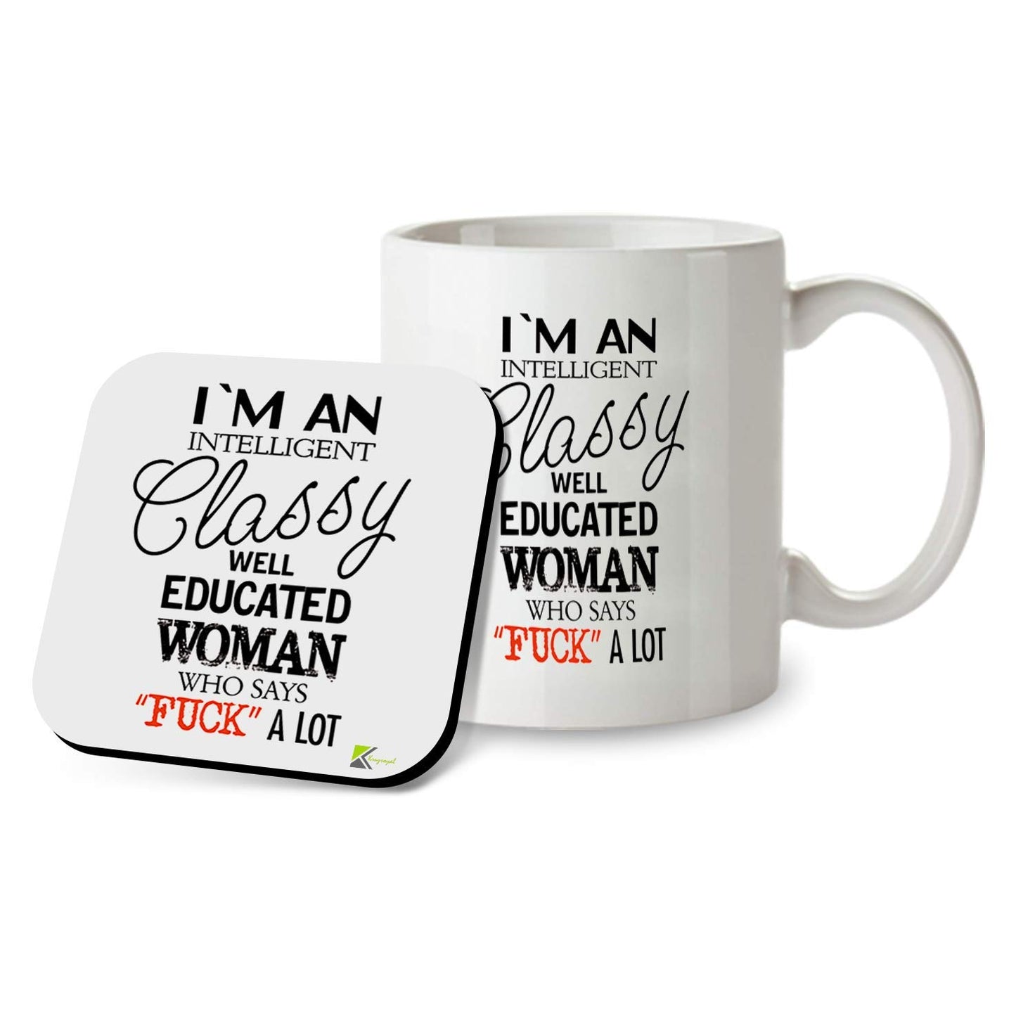 Kruzroyal SM100 I'm an Intelligent Classy Well Educated Woman Who Says FU*K A Lot Funny - 11OZ Mug & Matching Coaster Set