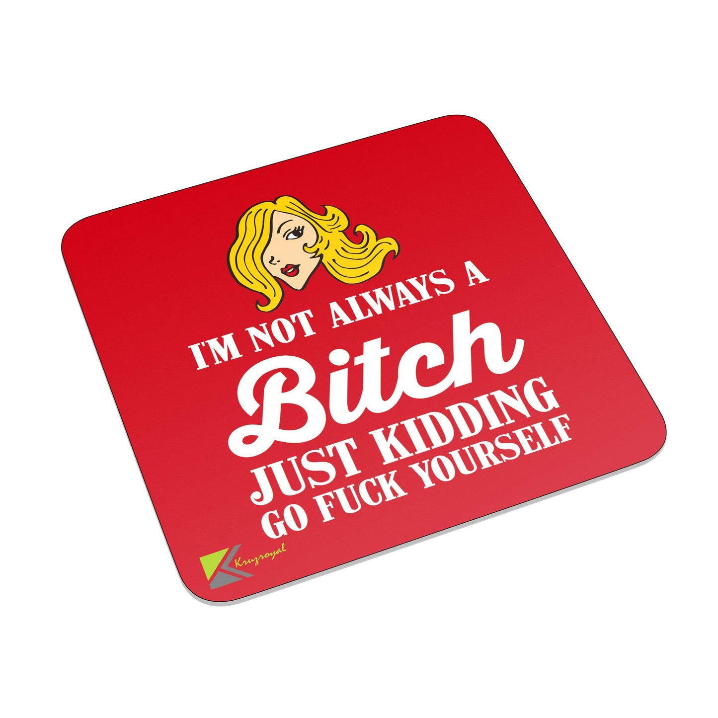 FM007 I'm not always a bi*ch, just kidding go fuc* yourself Novelty Funny Idea Glossy Metal Square Fridge Magnet