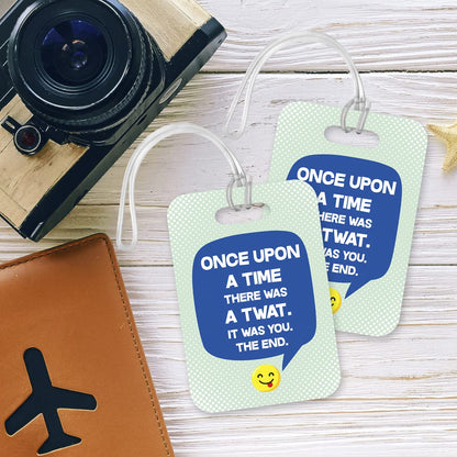 LT144 Once Upon A Time There was A Twat. It was You. The End. Novelty Funny Unique Designer Gift Glossy Plastic Suitcase Luggage Tag