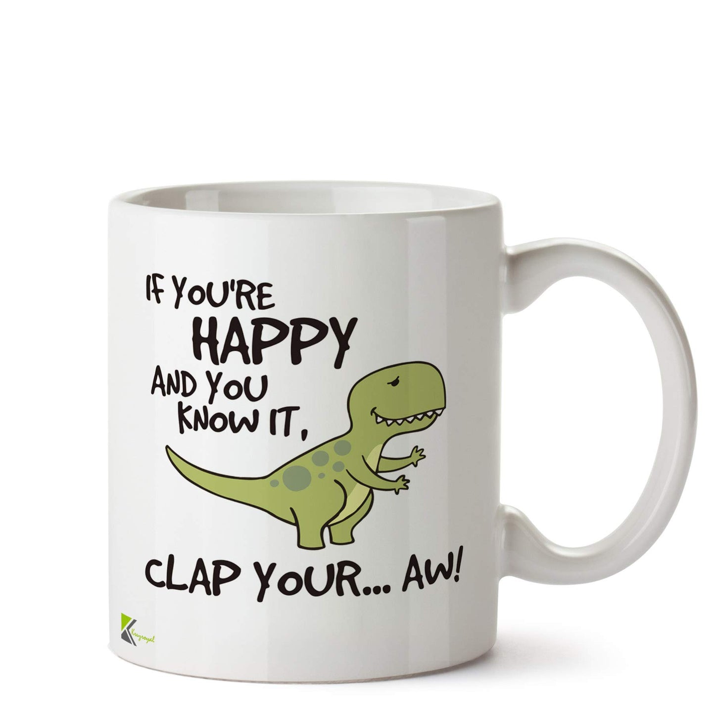Kruzroyal DZ552 If You're Happy and You Know it, clap Your...Aw! Funny Novelty Great Gift Idea Coffee Tea Ceramic Mug