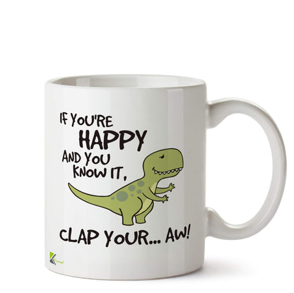 Kruzroyal DZ552 If You're Happy and You Know it, clap Your...Aw! Funny Novelty Great Gift Idea Coffee Tea Ceramic Mug