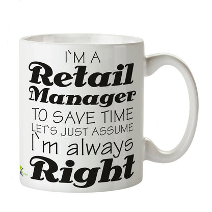 Kruzroyal DZ373 I'm a Retail Manager, to Save time Let's just Assume I'm Always Right Funny Novelty Great Gift Idea Coffee Tea Mug