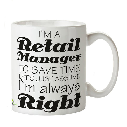 Kruzroyal DZ373 I'm a Retail Manager, to Save time Let's just Assume I'm Always Right Funny Novelty Great Gift Idea Coffee Tea Mug