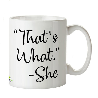 Kruzroyal DZ258 That's What. - She Funny Novelty Great Gift Idea Coffee Tea Mug