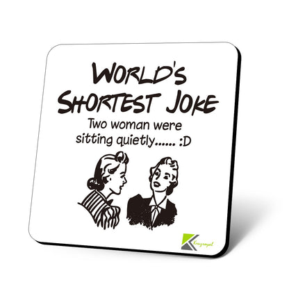 CS749 World's Shortest Joke : Two Woman were Sitting Quietly Novelty Funny Coffee Tea Drink Gift Glossy MDF Wooden Coaster