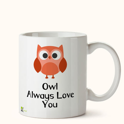 Kruzroyal DZ499 Owl Always Love You/Owl Lover Funny Novelty Great Gift Idea Coffee Tea Mug