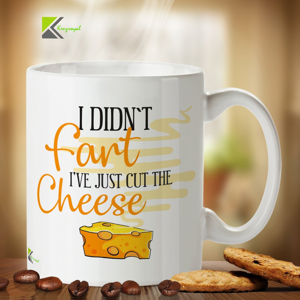 Kruzroyal DZ305 I Didn't Fart, I've just Cut The Cheese Funny Novelty Great Gift Idea Coffee Tea Mug