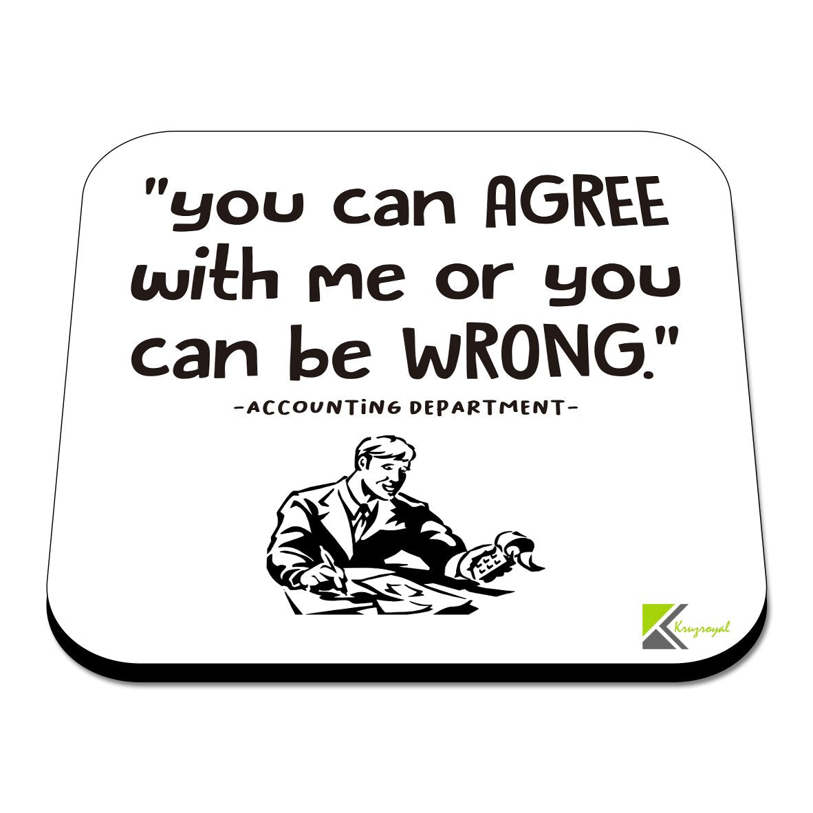 CS539 You can AGREE with me or you can be WRONG - Accounting Department Novelty Funny Coffee Tea Drink Gift Glossy MDF Wooden Coaster