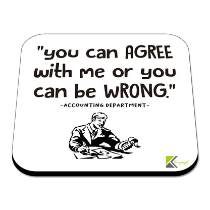 CS539 You can AGREE with me or you can be WRONG - Accounting Department Novelty Funny Coffee Tea Drink Gift Glossy MDF Wooden Coaster
