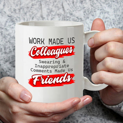 Kruzroyal DZ950 Funny Coworker Coffee Tea Mug | 11oz White Ceramic Office Humor Gift | Work Made Us Colleagues Swearing & Inappropriate Comments Made Us Friends Sarcastic Mug