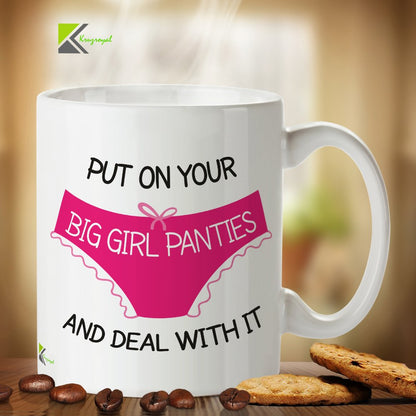 Kruzroyal DZ340 Put on Your Big Girl Panties and Deal with it Funny Novelty Great Gift Idea Coffee Tea Mug