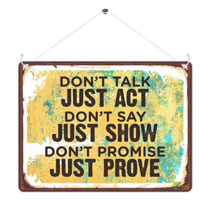 Kruzroyal MP487 Don't Talk Just Act Don't Say Just Show Don't Promise Just Prove Funny Novelty Retro Vintage Metal Wall Sign Plaque 20cm x 15cm